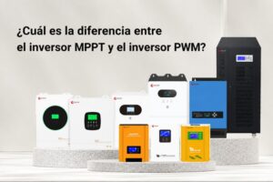 diferencia entre inversor MPPT e inversor PWM
