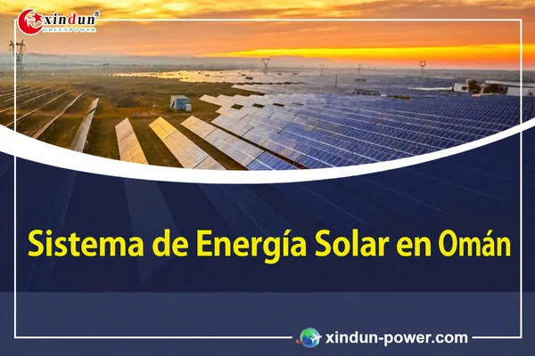 Energía solar en Omán: potencial y progreso Energía solar en Omán: potencial y progreso
