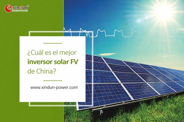 ¿Cuál es el mejor inversor solar fotovoltaico de China?