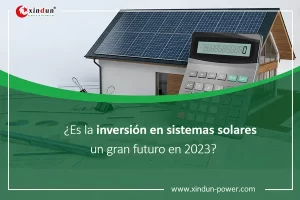 ¿Es la inversión en sistemas solares un gran futuro en 2023?