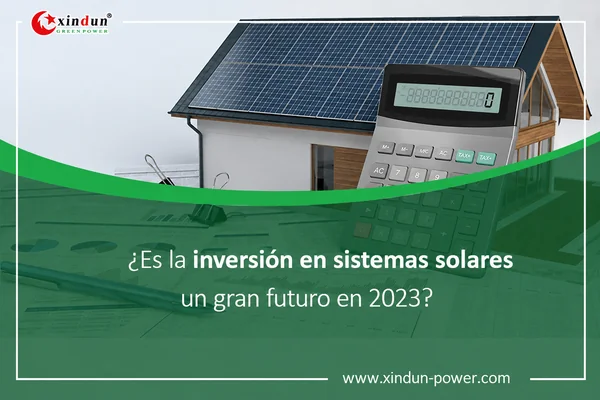 ¿Es la inversión en sistemas solares un gran futuro en 2023? ¿Es la inversión en sistemas solares un gran futuro en 2023?