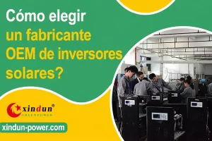 Sistema de energía solar Xindun de China fabricante oem de inversores solares