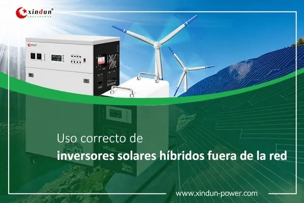 Uso correcto de inversores solares híbridos aislados de la red