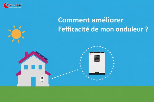 Comment améliorer le rendement de mon onduleur ? — onduleur le plus efficace