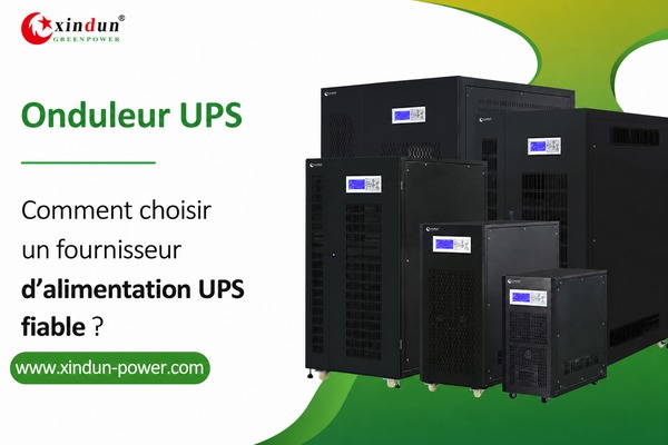Comment choisir un fournisseur d alimentation UPS fiable Comment choisir un fournisseur d alimentation UPS fiable