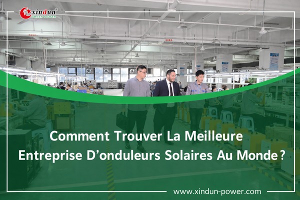 comment trouver le meilleur fabricant d'onduleurs solaires au monde