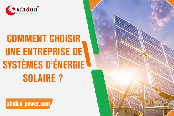 entreprise de systèmes solaires - comment choisir un système solaire