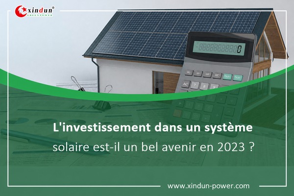L'investissement dans un système solaire est-il un bel avenir en 2023 ?
