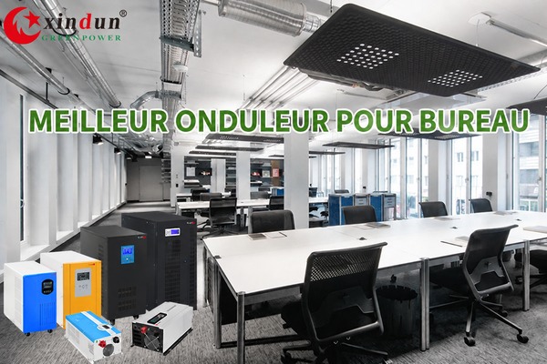 Meilleur onduleur Xindun pour un usage de bureau