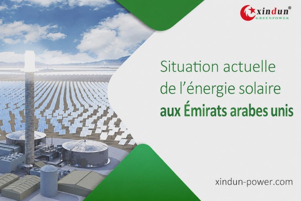 situation actuelle de l'énergie solaire aux Émirats arabes unis situation actuelle de l'énergie solaire aux Émirats arabes unis