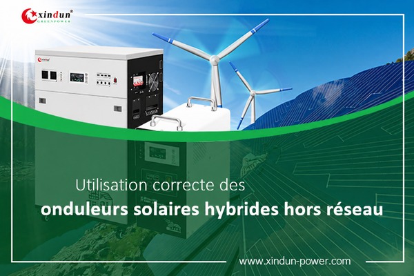 Utilisation correcte des onduleurs solaires hybrides hors reseau Utilisation correcte des onduleurs solaires hybrides hors reseau